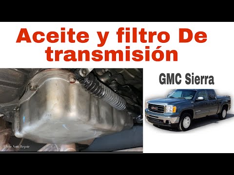 REMPLAZO DE ACEITE Y FILTRO TRANSMISIÓN AUTOMÁTICA GMC SIERRA 5.3L 2009