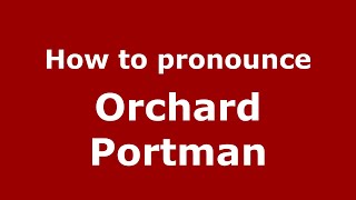 How to pronounce Orchard Portman
