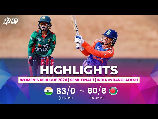 India (W) vs Bangladesh (W) | ACC Women’s Asia Cup | Semi-Final 1 | Highlights
