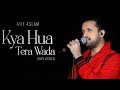 Kya Hua Tera Wada | Atif Aslam ( Ai Cover )