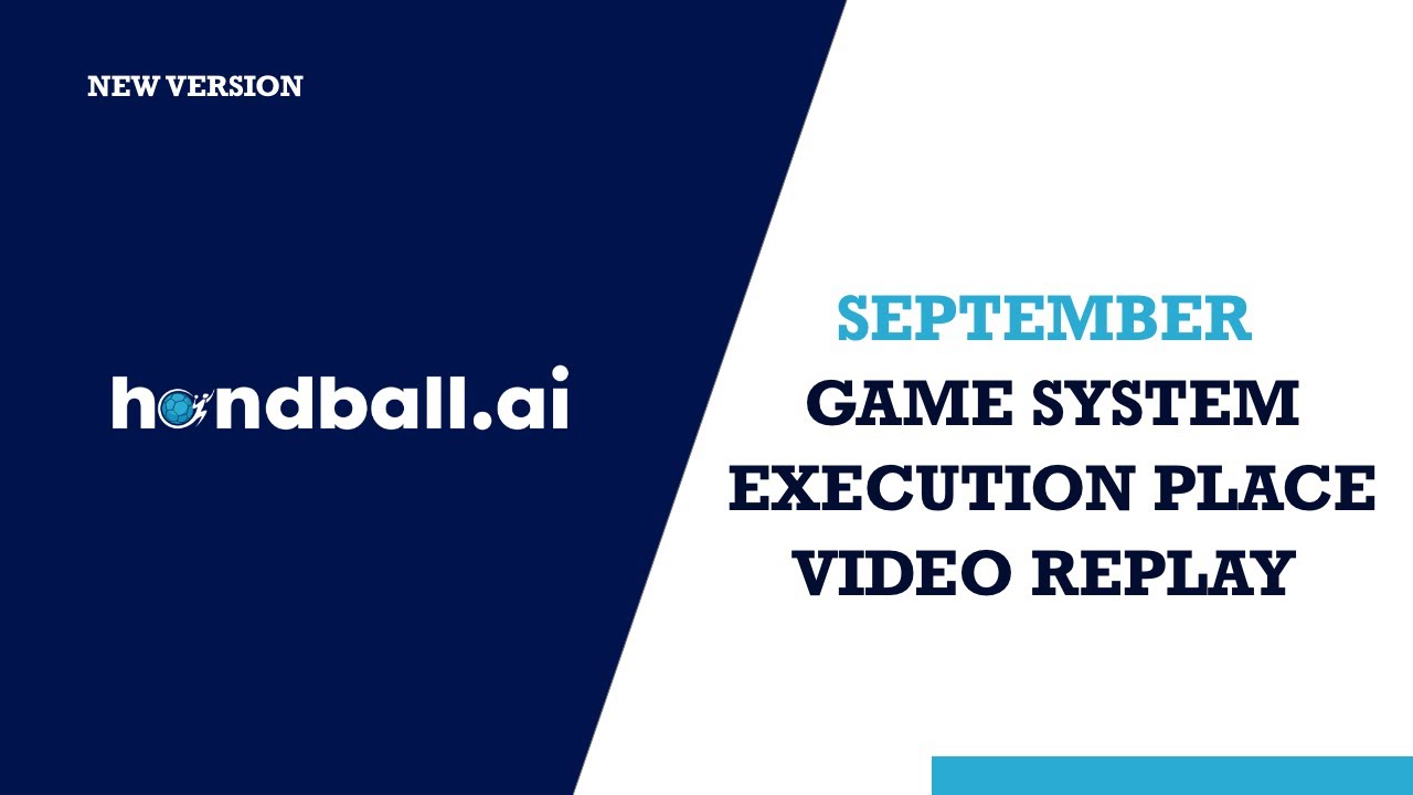 Handball.ai l September: Game System & Execution Position & Replay Video