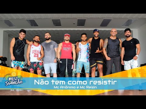 Não tem como resistir - mc anônimo e mc reizin - Coreografia - Meu Swingão.