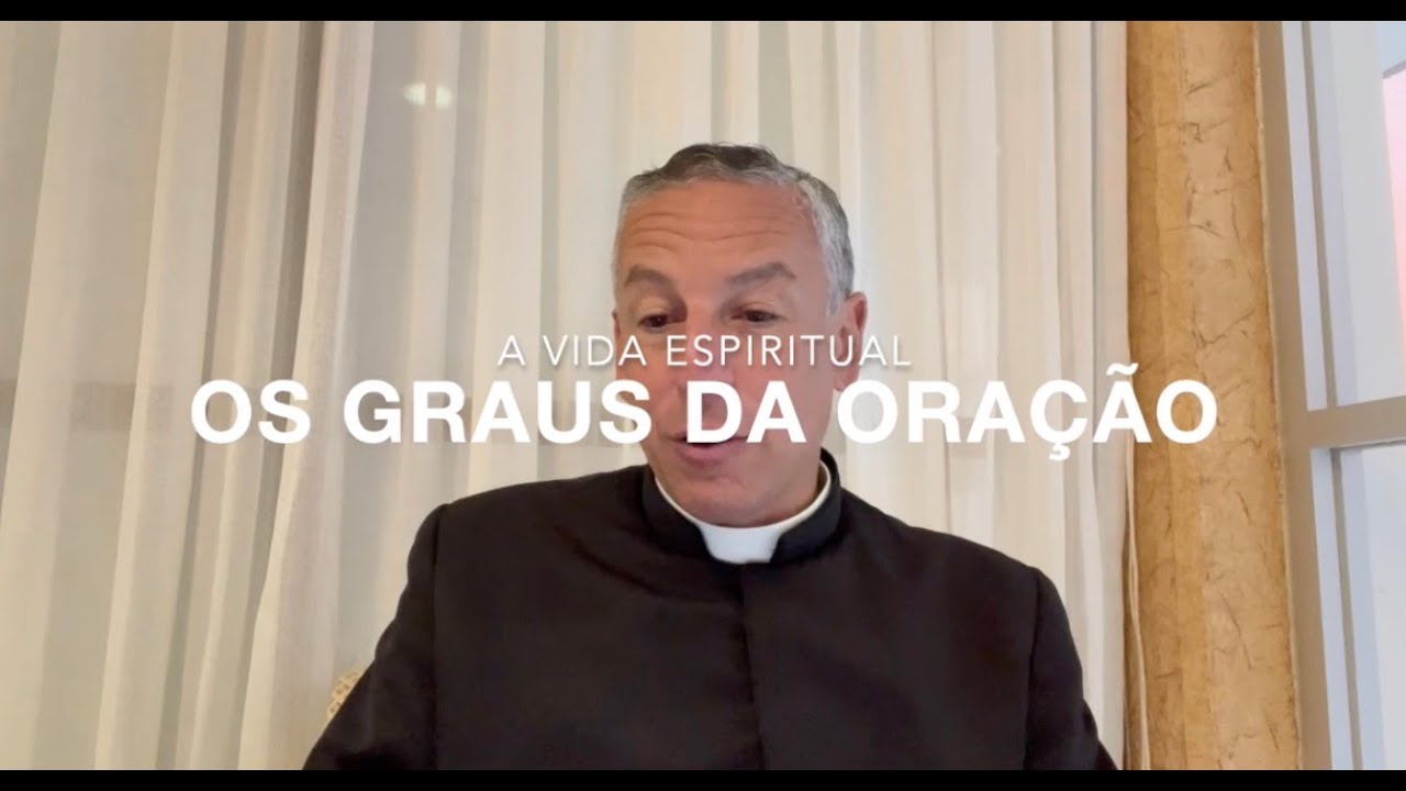 A Vida Espiritual - 06 - Os Graus da Oração