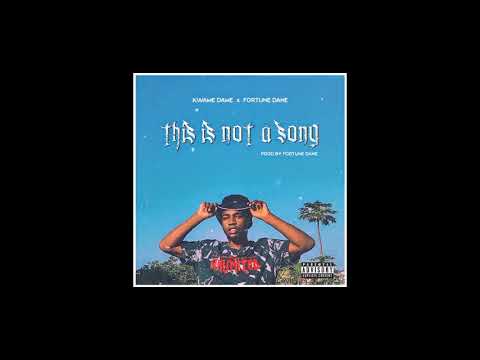 Kwame Dame - This Is Not A Song Ft  Fortune Dane (Audio Slide)
