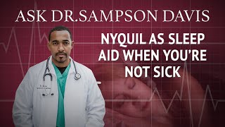 NyQuil As Sleep Aid When You’re Not Sick