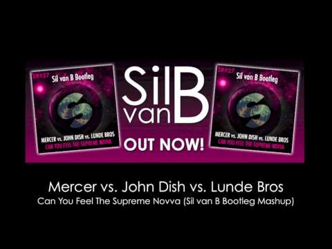 Mercer vs. John Dish vs. Lunde Bros - Can You Feel The Supreme Novva (Sil van B Bootleg Mashup)