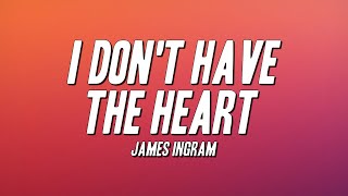 Download lagu James Ingram - I Don't Have the Heart (Lyrics) mp3