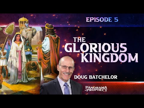 Panorama of Prophecy "The Glorious Kingdom" | Doug Batchelor