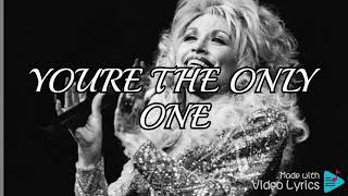 You&#39;re the only one by Dolly Parton - Lyrics