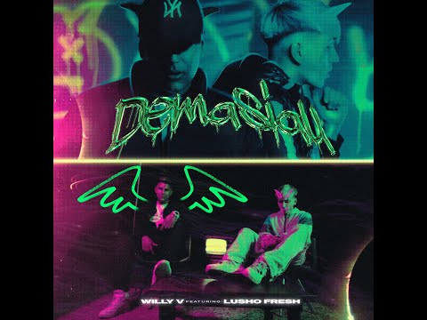 WILLY V FT LUSHO FRESH - DEMASIAU (VIDEO OFICIAL)