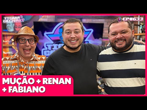 MUÇÃO, RENAN DA RESENHA E ZÉ FABIANO- TICARACATICAST | EP 633
