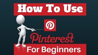 How To Use Pinterest For Beginners A 2017 Tutorial