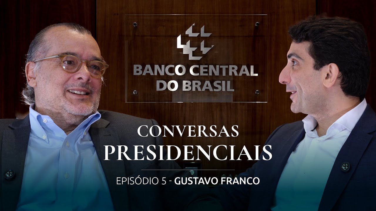 Conversas Presidenciais | Episódio 05 – Gustavo Franco