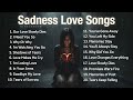 English Sad Love Songs Relaxing Playlist Nonstop New Broken Heart Music NiExshadow Pop Music