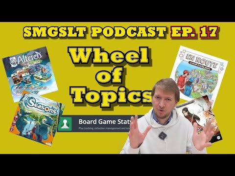 Ep.17 - Wheel of Topics: En Route, Street Masters, Seasons, Lords of Xidit, BGA,...
