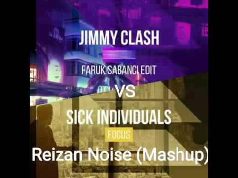 Jimmy Clash - Brutal (Faruk Sabanci Edit) VS Sick Individuals - Focus (Reizan Noise Mashup)