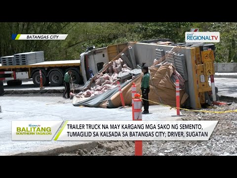 Balitang Southern Tagalog: Trailer truck, tumagilid sa kalsada sa Batangas City, driver, sugatan