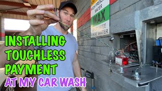Installing Touchless Payment at my Car Wash!