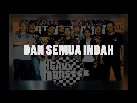 HEAVY MONSTER - DAN SEMUA INDAH (Lirik)
