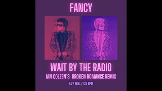 FANCY - WAIT BY THE RADIO  (Ian Coleen´s BROKEN ROMANCE REMIX)