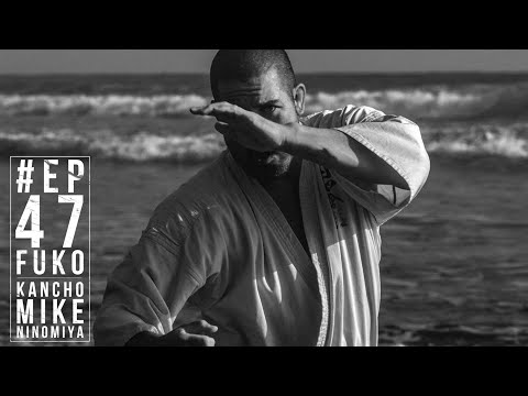 Ep #47 Fuko Kancho Mitsuyuki “Mike” Ninomiya