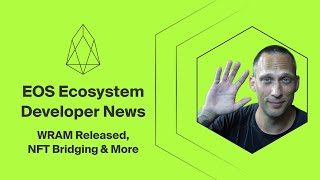 WRAM Launches, Trustless Bridge Updates, NFT Bridging & More | EOS Developer News, March 2024