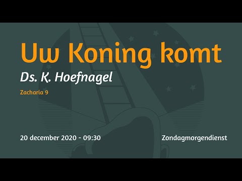 Zondagmorgendienst Zacharia 9 - Ds. K. Hoefnagel