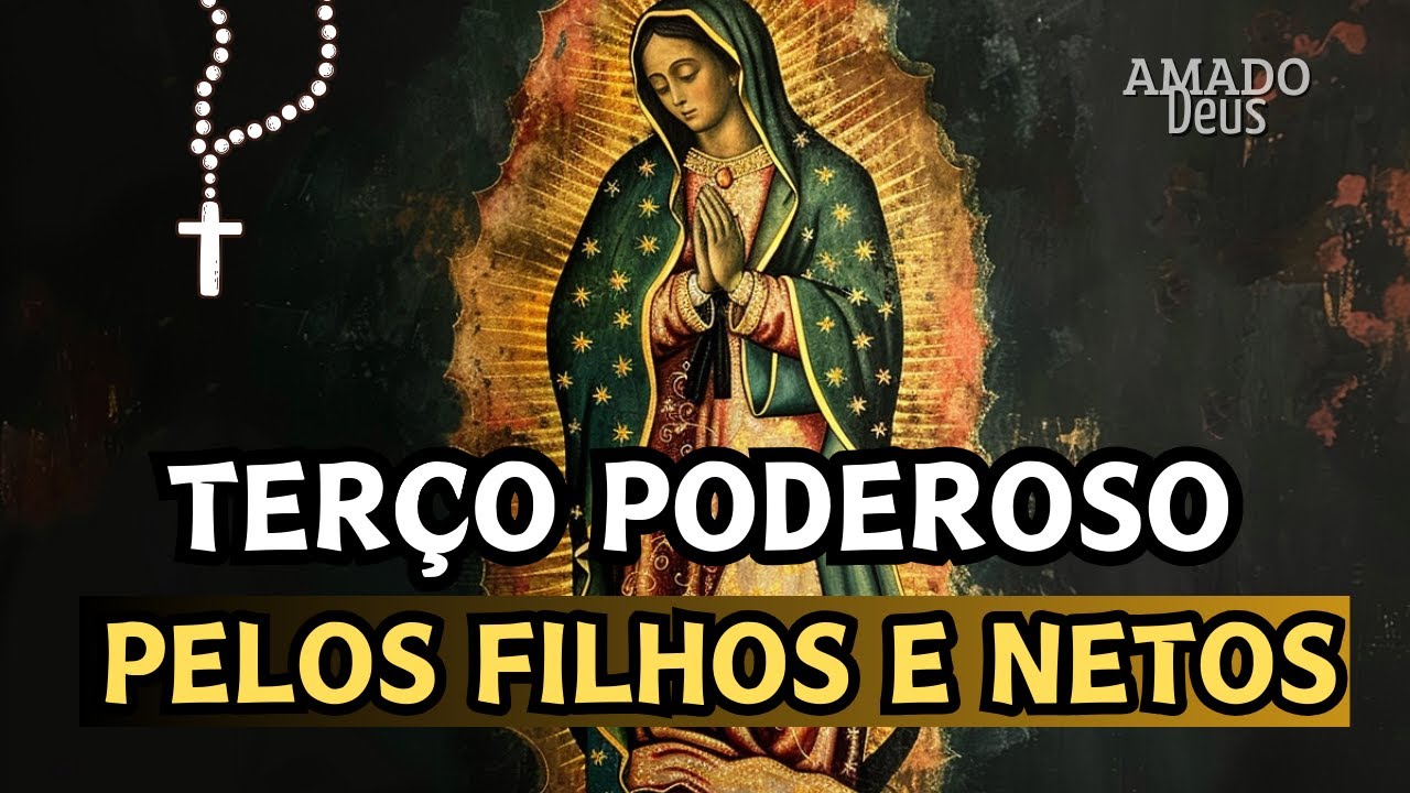 TERÇO PELOS FILHOS E NETOS, Amado Deus, oração da noite