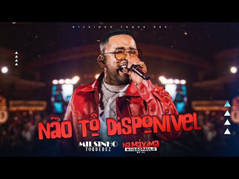 Toque Dez -  Não tô disponivel ( Na Máxima IN São Paulo)