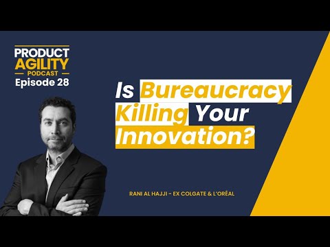 Is Bureaucracy Killing Your Innovation? (With Rani Al Hajji, Ex Colgate)