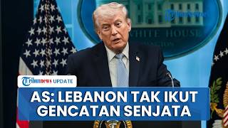 AS Bantah Klaim Iran, Trump Bela Israel Tegaskan Lebanon Tidak Termasuk Perjanjian Gencatan Senjata