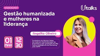Gestão Humanizada e Liderança Feminina - yoUTalks #10 Q&A - Angelita Oliveira - #umentor #utalks