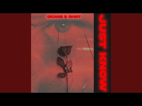 Just Know (feat. Ghst)