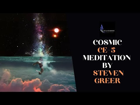Dr Steven Greer: COSMIC CE-5 Meditation