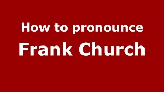 How to pronounce Frank Church