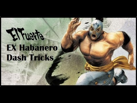 SSF4: El Fuerte - EX Habanero Dash Tricks