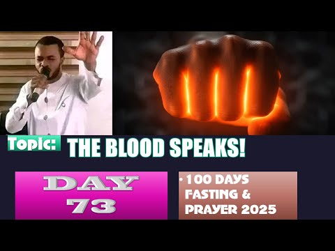 Day 73 | Monday, September 15th, 2025 — Topic: THE BLOOD SPEAKS! 100 Fasting & Prayer