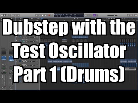 Making Dubstep Using Logic Pro's Test Oscillator Part 1: Drums - TimmyG