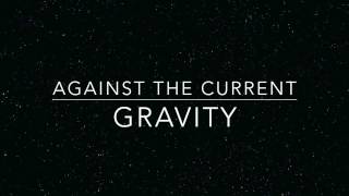 Against The Current - Gravity (1 HOUR)
