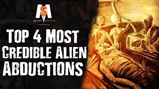 Top 4 Most Credible ALIEN ABDUCTIONS