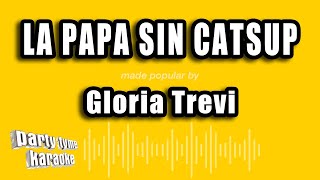 Gloria Trevi - La Papa Sin Catsup (Versión Karaoke)