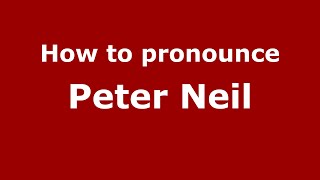 How to pronounce Peter Neil
