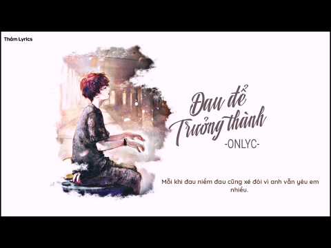 Đau Để Trưởng Thành - OnlyC | MV Lyrics HD