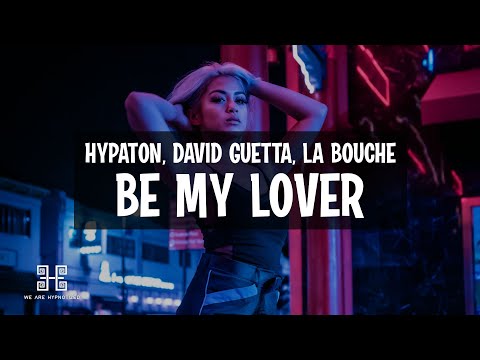 Hypaton x David Guetta feat. La Bouche - Be My Lover (2023 Mix) Lyrics