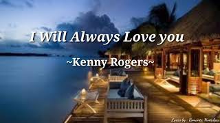 I Will Always Love You - Kenny Rogers(Lyrics)