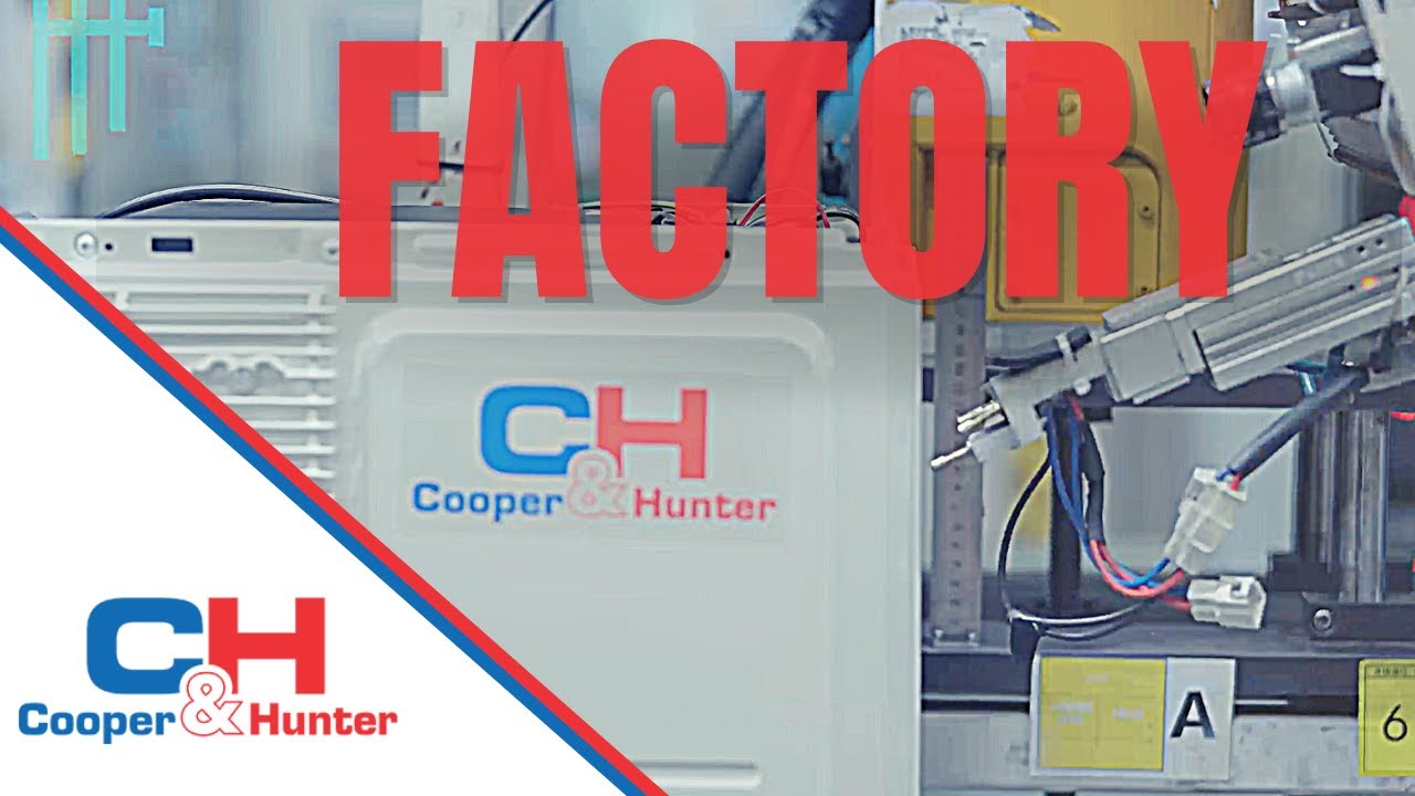 Cooper&Hunter Factory (2022)