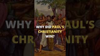 Why did Paul’s Christianity Win?