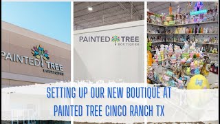 Setting Up Our First Ever Shop; Located At Painted Tree Boutiques in Cinco Ranch Katy Texas.