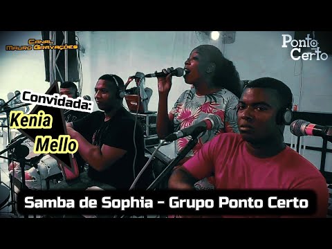 SAMBA DE SOPHIA COM O GRUPO PONTO CERTO - CONVIDADA KENIA MELLO !!!