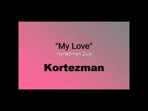 My Love (Kortezman Dub) - Kortezman